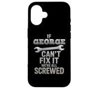 George Name If Cant Fix It Husband Smart Handy Man Builder Case for iPhone 16