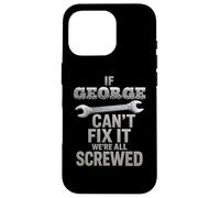 George Name If Cant Fix It Husband Smart Handy Man Builder Case for iPhone 16 Pro