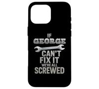 George Name If Cant Fix It Husband Smart Handy Man Builder Case for iPhone 16 Pro Max