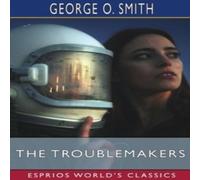 George O. Smith The Troublemakers (Esprios Classics) Paperback Book George O. Smith Multicolor