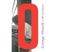 George Orwell: A Life in Letters Hardcover ¨C August 12, 2013