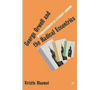 George Orwell and the Radical Eccentrics: Intermodernism in Literary London