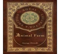 George Orwell Animal Farm (Royal Collector's Edition) (Case Laminate Hardcover George Orwell Multicolor