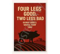 George Orwell 'Four Legs Good, Two Legs Bad' Animal Farm 12"x18" US Made Poster