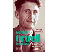 George Orwell in Stuttgart: Kriegsreporter im Zeichen von 1984