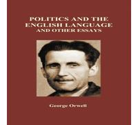 George Orwell Politics & the English Language & Other Essays (Hardback) George Orwell Multicolor
