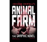 George Orwell's Animal Farm : The Graphic Novel