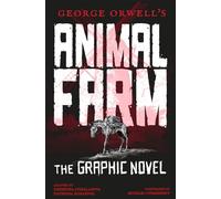 George Orwell's Animal Farm : The Graphic Novel