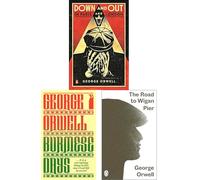 George Orwell's Social Observer Trilogy: Down and Out In Paris and London, Burmese Days & The Road to Wigan Pier (3-Book Set)