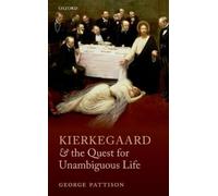 George Pattison Kierkegaard and the Quest for Unambiguous Life (Hardback)