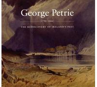 George Petrie: The Rediscovery of Ireland's Past