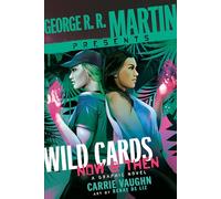 George R. R. Martin Presents Wild Cards: Now and Then: A Graphic Novel (Now & Then)