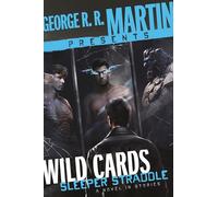 George R. R. Martin Presents Wild Cards: Sleeper Straddle: A Novel in Stories
