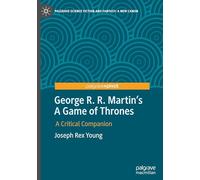 George R. R. Martin's A Game of Thrones: A Critical Companion (Palgrave Science Fiction and Fantasy: A New Canon)