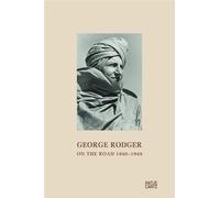 George Rodger: On the Road 1940-1949 from the Diary of a Photographer and Adventurer