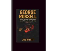 George Russell: Speed, Strategy & Self-Belief: Russell's Road to Formula One