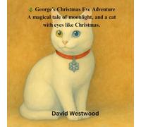 George’s Christmas Eve Adventure A magical tale of moonlight, and a cat with eyes like Christmas. (Robert Burns for children)