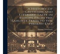 George Saintsbury A History of Criticism & Literary Taste in Europe From the George Saintsbury Multicolor
