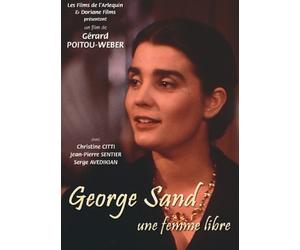 George Sand, A Free Woman ( George Sand, une femme libre )