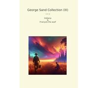 George Sand Collection (III): Indiana Fran Waif (Top Classics)