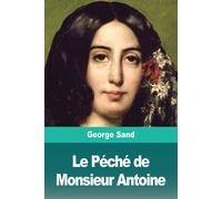 George Sand Le Péché de Monsieur Antoine Paperback Book George Sand Multicolor