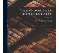 George Sand The Countess Rudolstadt: Being a Sequel to "Consuelo."; Volume 2 George Sand Multicolor