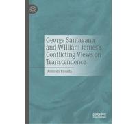 George Santayana's and William James's Conflicting Views on Transcendence