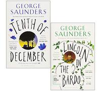 George Saunders Collection 2 Books Set (Tenth of December, Lincoln in the Bardo)