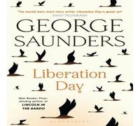 George Saunders Liberation Day : From 'the world's best short story writer' (The George Saunders Multicolor