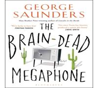 George Saunders The Brain-Dead Megaphone Paperback Book George Saunders Multicolor