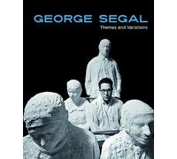 George Segal: Themes and Variations