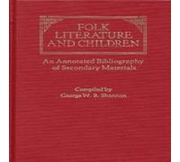 George Shannon Folk Literature & Children: An Annotated Bibliography of George Shannon Multicolor