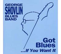 George Shovlin Blues Band - Got Blues If You Want It