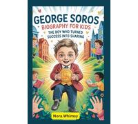 George Soros Biography for Kids: The Boy Who Turned Success into Sharing