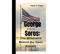 George Soros:: The Billionaire Behind the Open Society
