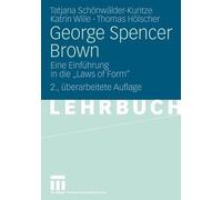 George Spencer Brown: Eine Einf?hrung in die "Laws of Form" by Katrin Wille (Ger