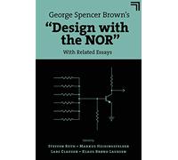 George Spencer Brown’s “Design with the NOR”: With Related Essays