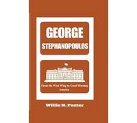 GEORGE STEPHANOPOULOS: From the West Wing to Good Morning America