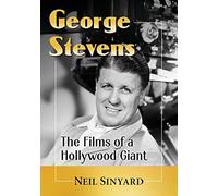 George Stevens: The Films of a Hollywood Giant