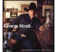 George Strait - Always Never the Same