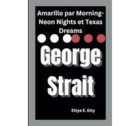 George Strait: Amarillo par Morning-Neon Nights et Texas Dreams