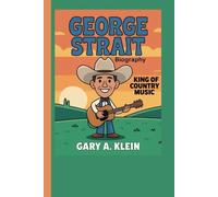 GEORGE STRAIT BIOGRAPHY: King of Country Music