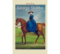 George Stubbs: 102 Paintings and Drawings: Volume 40 (Annotated Masterpieces)