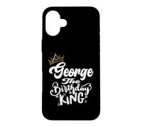 George The Birthday King Happy Birthday Shirt Men Boys Teens Case for iPhone 16 Plus