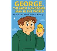 George, the Most Handsome Man in the World( Based on a Misunderstanding ): Dreamer No.5