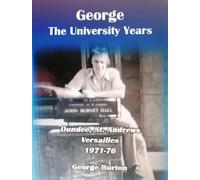 George: The University Years: Dundee, St. Andrews, Versailles 1971-76