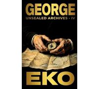 George: The Unseen War (Unsealed Archives)