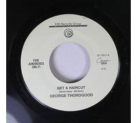 GEORGE THOROGOOD 45 RPM GET A HAIRCUT / GONE DEAD TRAIN