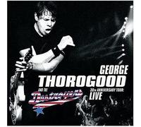 George Thorogood & Destroyers - 30th Anniversary Tour: Live in Europe