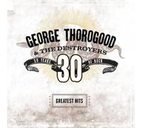George Thorogood - GEORGE THOROGOOD & THE DESTROYERS - GREATEST HITS 30 YEARS (2LP (1 LP)